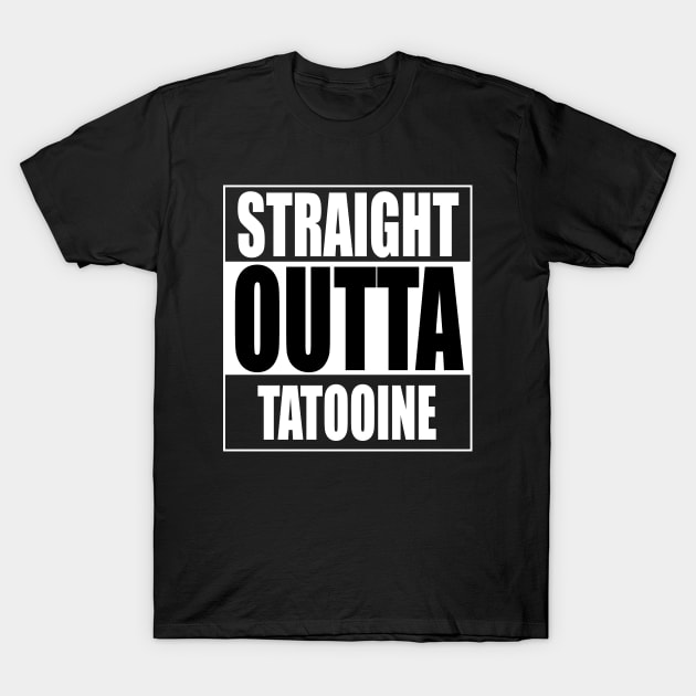 Straight Outta Tatooine T-Shirt by welikestuff